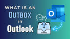 What is an Outbox in Outlook? [Complete In-Depth Guide]