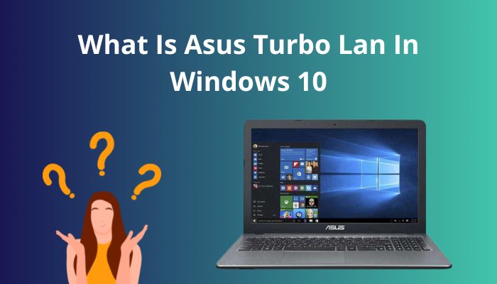 what-is-asus-turbo-lan-in-windows-10