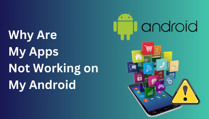 Why Are My Apps Not Working On My Android 6 Solutions 2024 