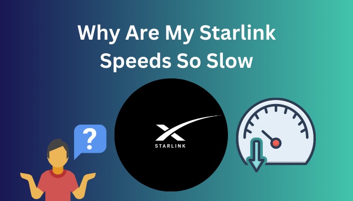 why-are-my-starlink-speeds-so-slow