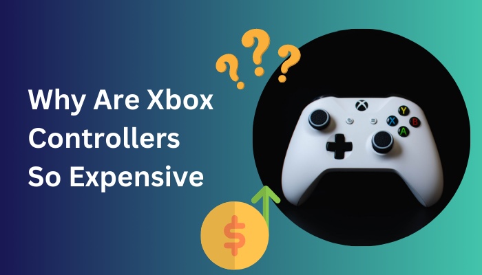 why-are-xbox-controllers-so-expensive