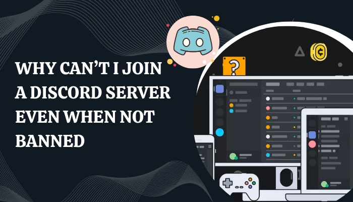 why-cant-i-join-a-discord-server-even-when-not-banned