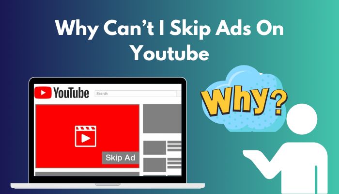 why-can’t-i-skip-ads-on-youtube