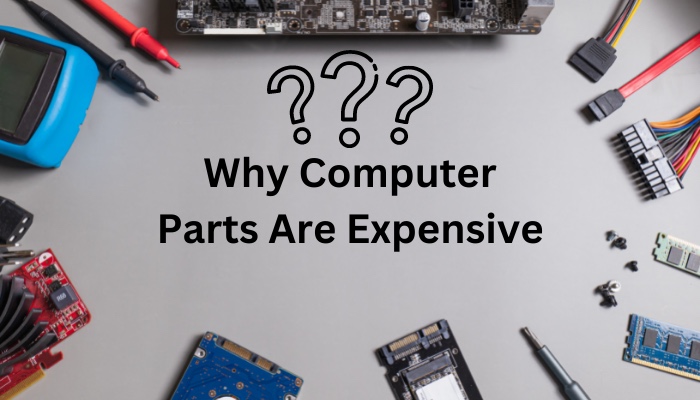 why-computer-parts-are-expensive