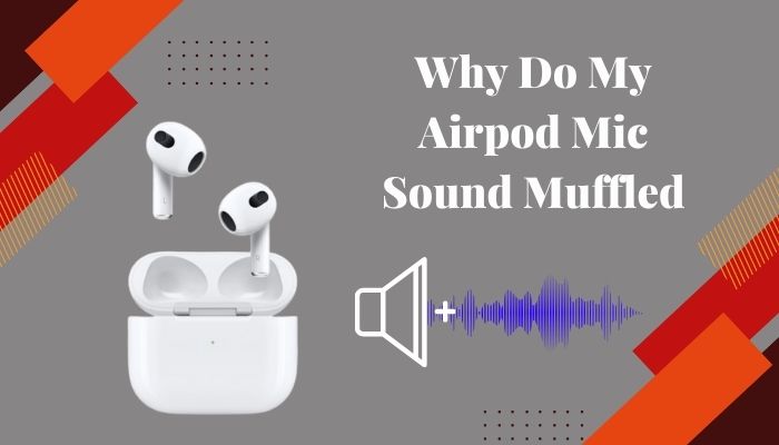 why-do-my-airpod-mic-sound-muffled
