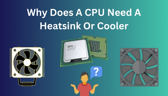 why-does-a-cpu-need-a-heatsink-or-cooler