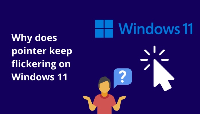 why-does-pointer-keep-flickering-on-windows-11