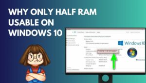 Why Is Only Half My RAM Usable On Windows 10? [Solved 2024]