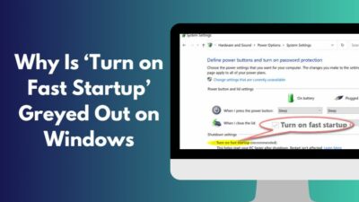 why-is-turn-on-fast-startup-greyed-out-on-windows