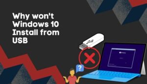 windows 10 won't install from usb