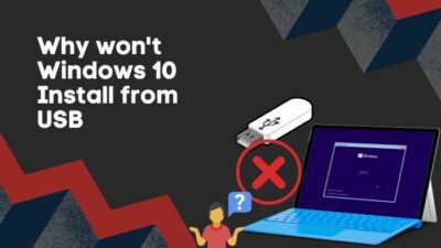 why-wont-windows-10-install-from-usb