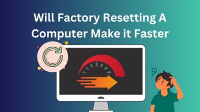will-factory-resetting-a-computer-make-it-faster