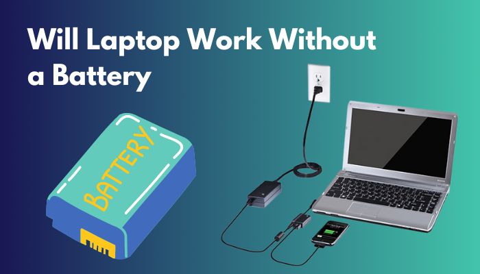 will-laptop-work-without a-battery