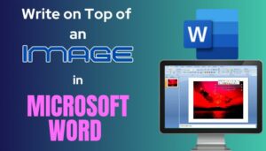 Write on Top of an Image in Microsoft Word [Guide 2024]